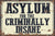 Vintage Metal Sign - Asylum For The Criminally Insane